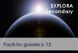 EXPLORA Secondary Facts for grades 6-12