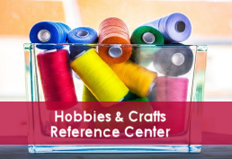 reads "Hobbies & Crafts Reference Center" over a container of colorful bundles of thread